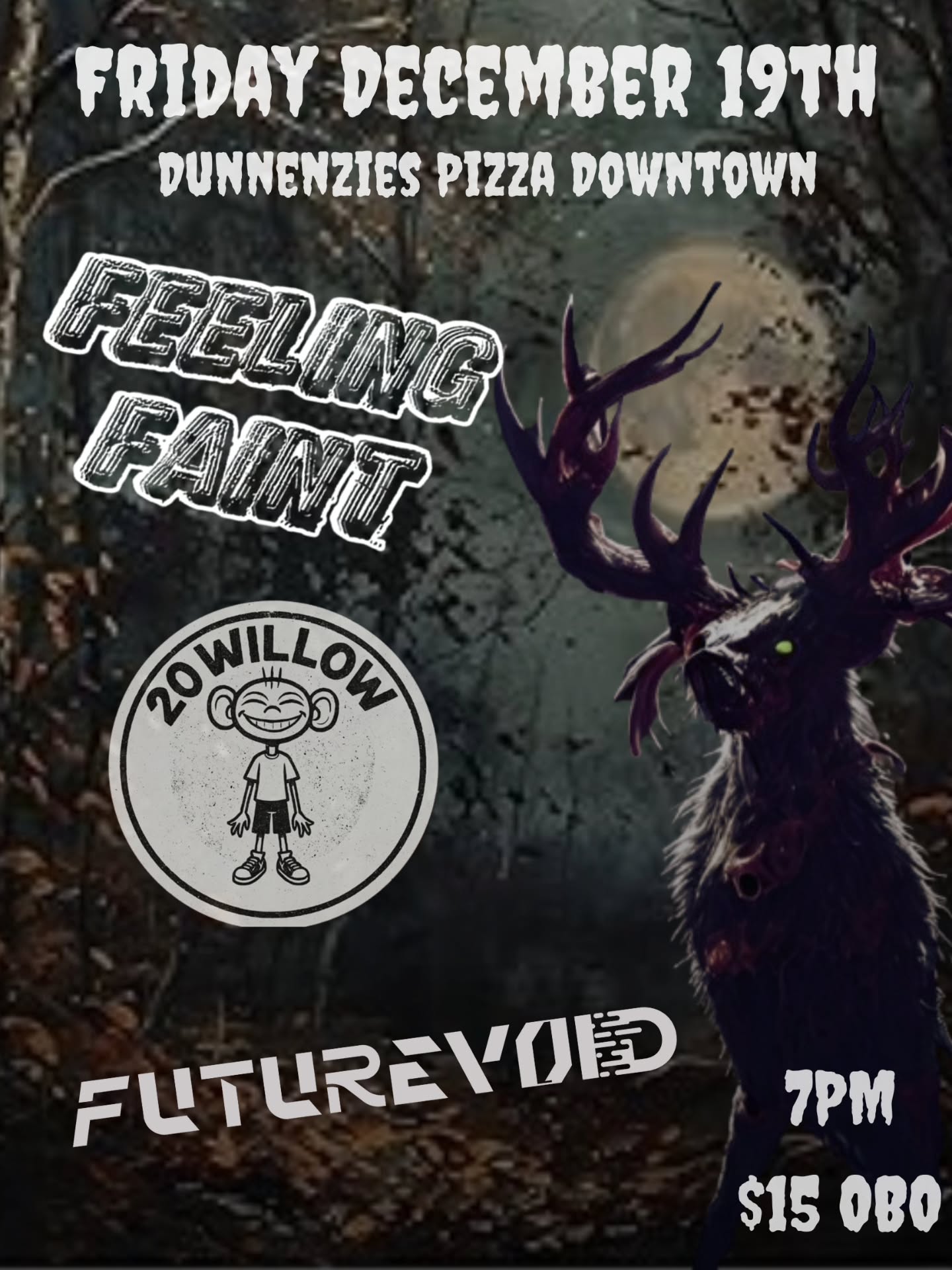 Show poster for Dec 19 at Dunnenzies Downtown with Feeling Faint, FUTUREVOID, & 20 Willow